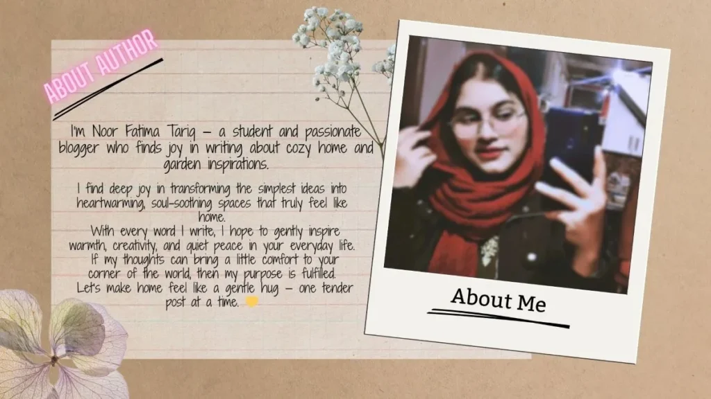 An "About Author" section featuring a photo of a young woman wearing glasses and a red scarf, taking a mirror selfie. The text introduces her as Noor Fatima Tariq, a student and passionate blogger who enjoys writing about cozy home and garden inspirations. She expresses her love for creating soul-soothing spaces and aims to bring warmth, creativity, and peace through her writing, making home feel like a gentle hug—one post at a time. The background includes soft decorative flowers and a warm, paper-like texture.